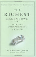 The Richest Man in Town: The Twelve Commandments of Wealth