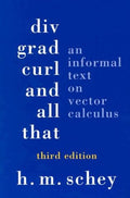 DIV, Grad, Curl, and All That: An Informal Text on Vector Ca