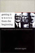 Getting It Wrong from the Beginning: Our Progressivist Inher