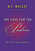 The Case for the Psalms: Why They Are Essential by Wright, N