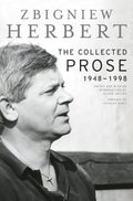 The Collected Prose: 1948-1998 by Herbert, Zbigniew