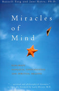 Miracles of Mind: Exploring Nonlocal Consciousness and Spiri