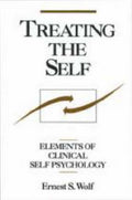 Treating the Self: Elements of Clinical Self Psychology by W