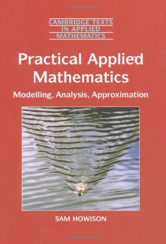 Practical Applied Mathematics: Modelling, Analysis, Approxim