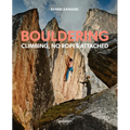 Bouldering: Climbing, No Ropes Attached - Hardcover
