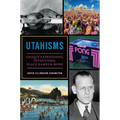 Utahisms: Unique Expressions, Inventions, Place Names & More - Paperback