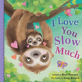 I Love You Slow Much - Board Book