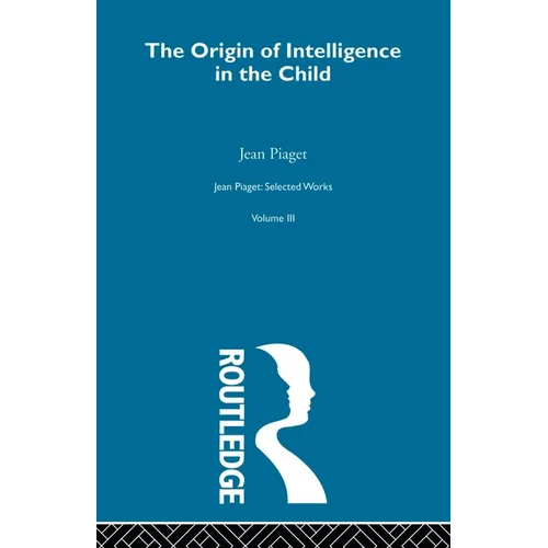 Origin of Intelligence in the Child: Selected Works vol 3 - Paperback