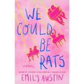 We Could Be Rats - Hardcover