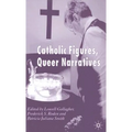 Catholic Figures, Queer Narratives - Hardcover