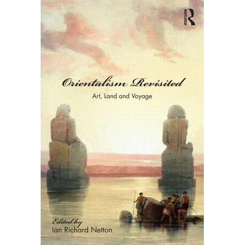 Orientalism Revisited: Art, Land and Voyage - Paperback