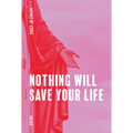 Nothing Will Save Your Life - Paperback