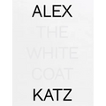 Alex Katz: The White Coat - Hardcover