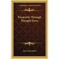 Prosperity Through Thought Force - Hardcover