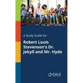 A Study Guide for Robert Louis Stevenson's Dr. Jekyll and Mr. Hyde - Paperback