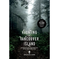 The Haunting of Vancouver Island: Supernatural Encounters with the Other Side - Paperback