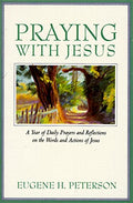 Praying with Jesus: A Year of Daily Prayers and Reflections