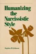 Humanizing the Narcissistic Style (Norton Professional Book)
