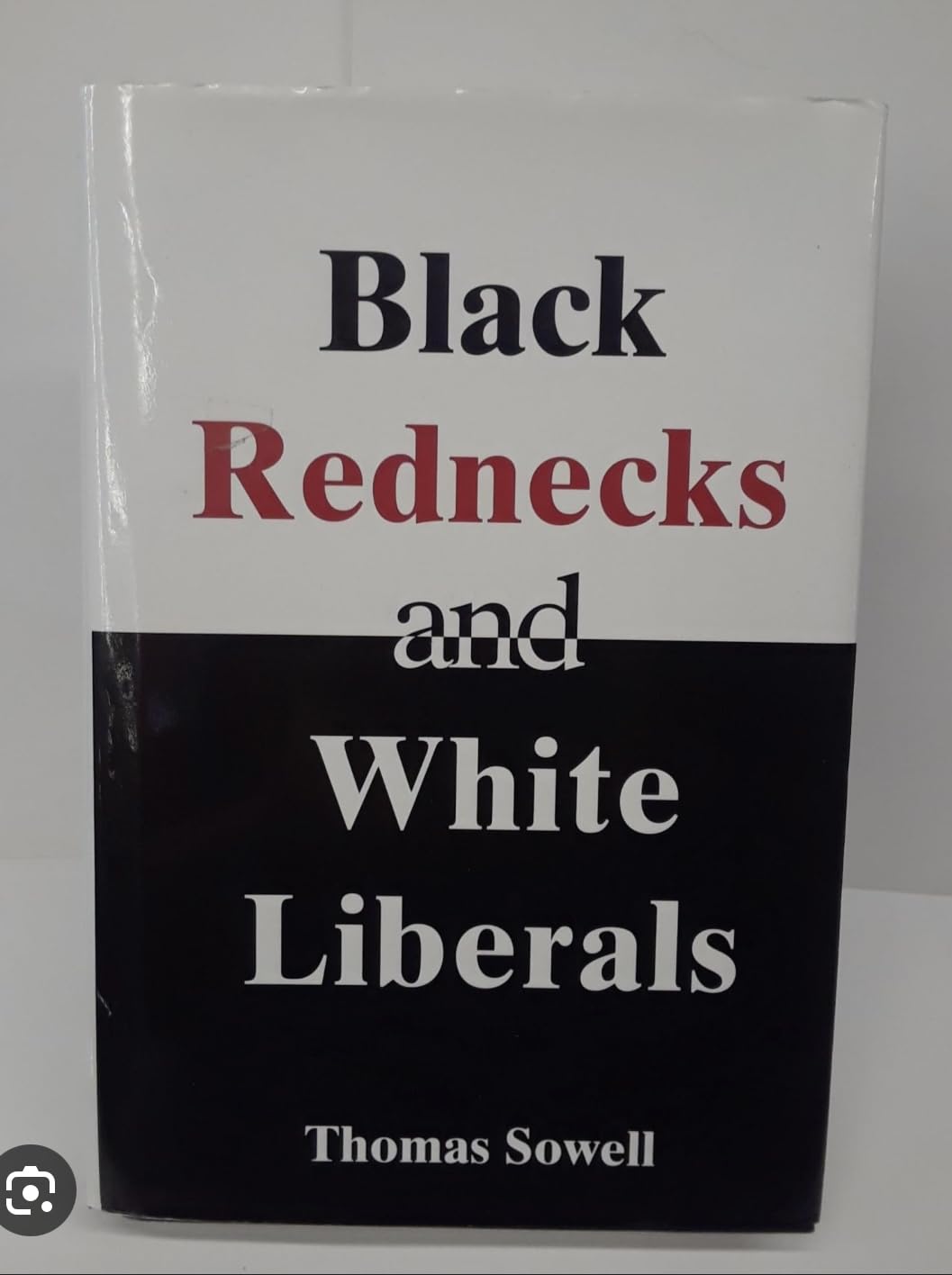 Black Rednecks and White Liberals by Sowell, Thomas