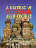 A History of Russian Architecture by Brumfield, William Craf