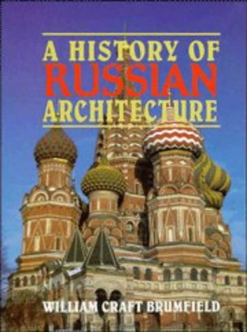 A History of Russian Architecture by Brumfield, William Craf