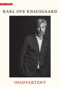 Inadvertent (Why I Write) by Knausgaard, Karl Ove