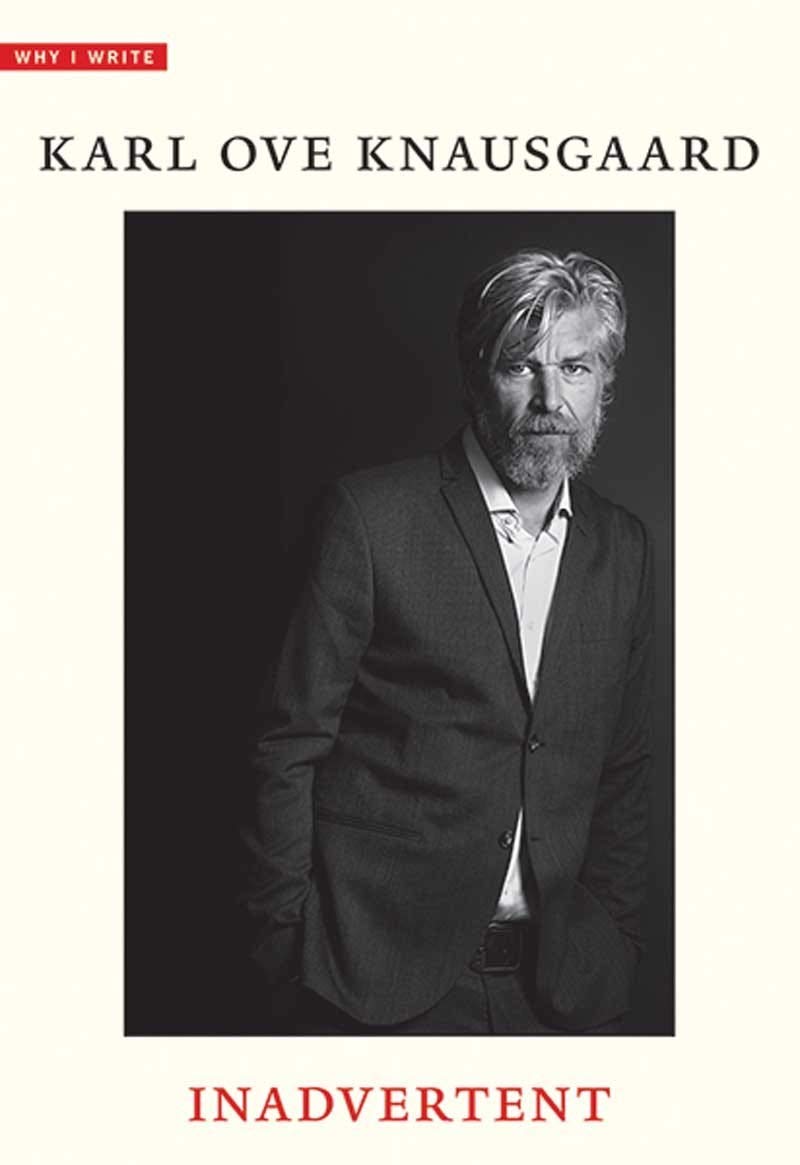 Inadvertent (Why I Write) by Knausgaard, Karl Ove