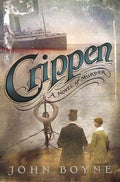 Crippen: A Novel of Murder by John Boyne