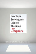 Problem Solving and Critical Thinking for Designers by Piotr