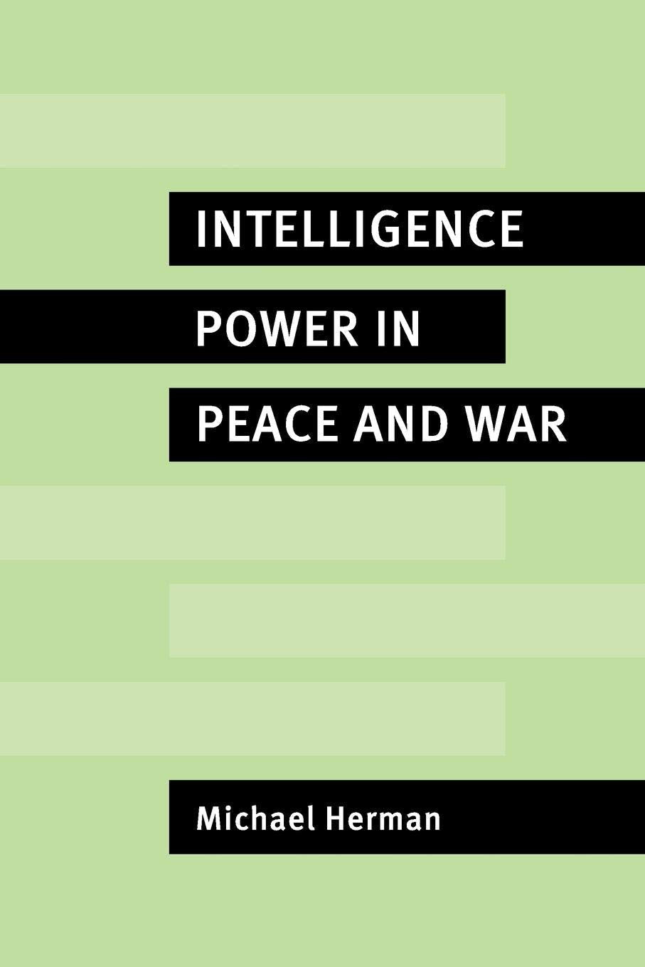 Intelligence Power in Peace and War by Herman, Michael