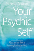 Your Psychic Self: A Quick and Easy Guide to Discovering You