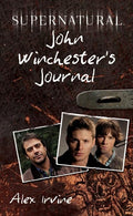 Supernatural: John Winchester's Journal by Irvine, Alex