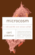 Microcosm: E. Coli and the New Science of Life by Zimmer, Ca