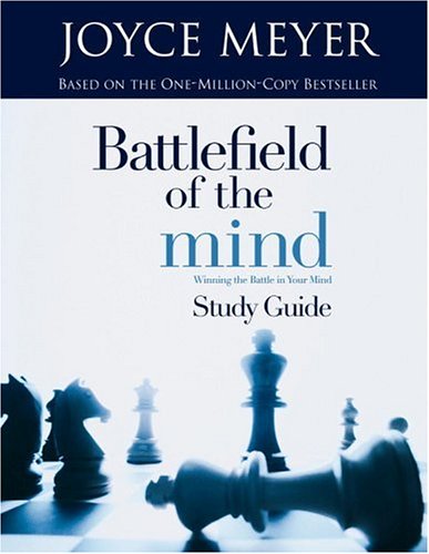 BATTLEFIELD OF THE MIND STUDY GUIDE WINNING THE BATTLE IN YO