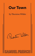 Our Town by Wilder, Thornton