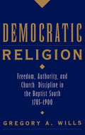 Democratic Religion: Freedom, Authority, and Church Discipli