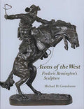 Icons of the West: Frederic Remington's Sculpture