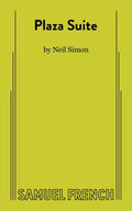 Plaza Suite; a Comedy in Three Acts by Simon, Neil