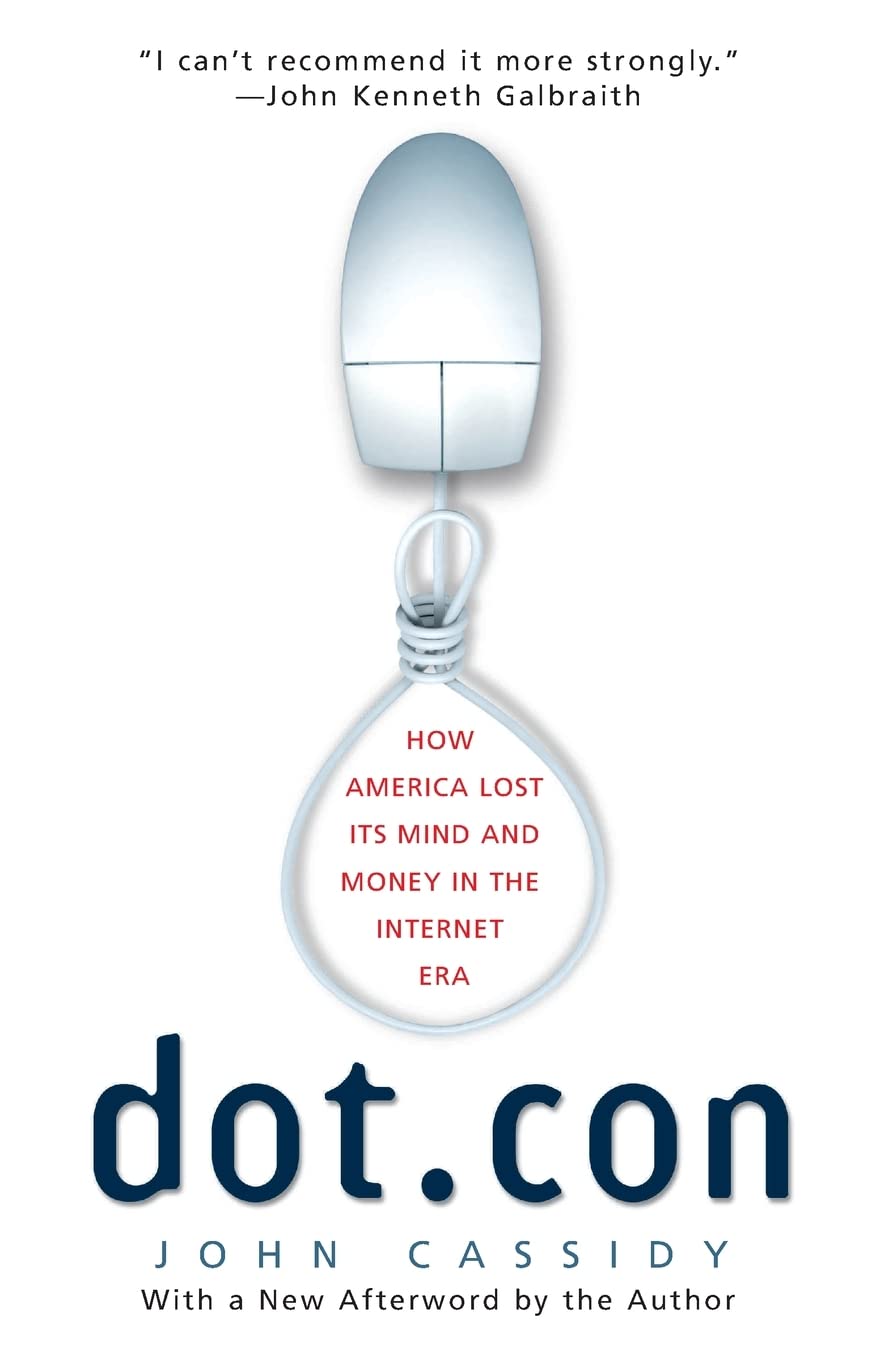 Dot.con: How America Lost Its Mind and Money in the Internet