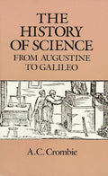 The History of Science from Augustine to Galileo by Crombie,