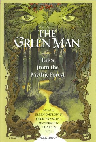 The Green Man: Tales from the Mythic Forest by Ellen Datlow