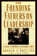 The Founding Fathers on Leadership: Classic Teamwork in Chan