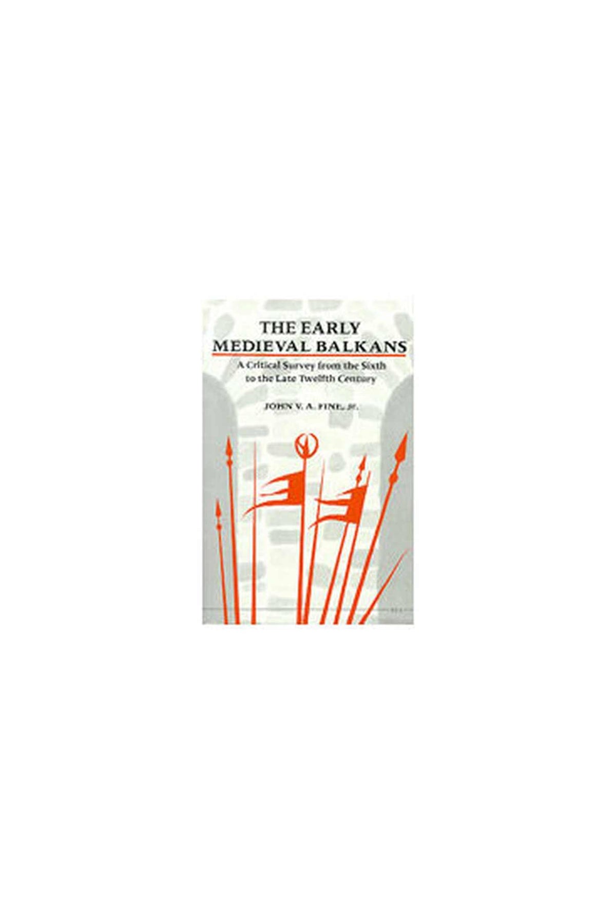 The Early Medieval Balkans: A Critical Survey from the Sixth