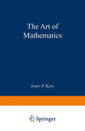 The Art of Mathematics by King, Jerry P.