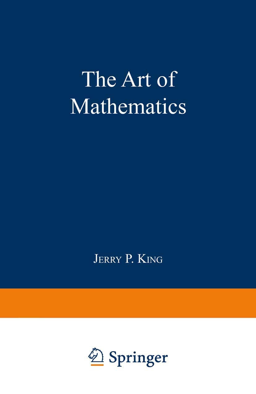 The Art of Mathematics by King, Jerry P.