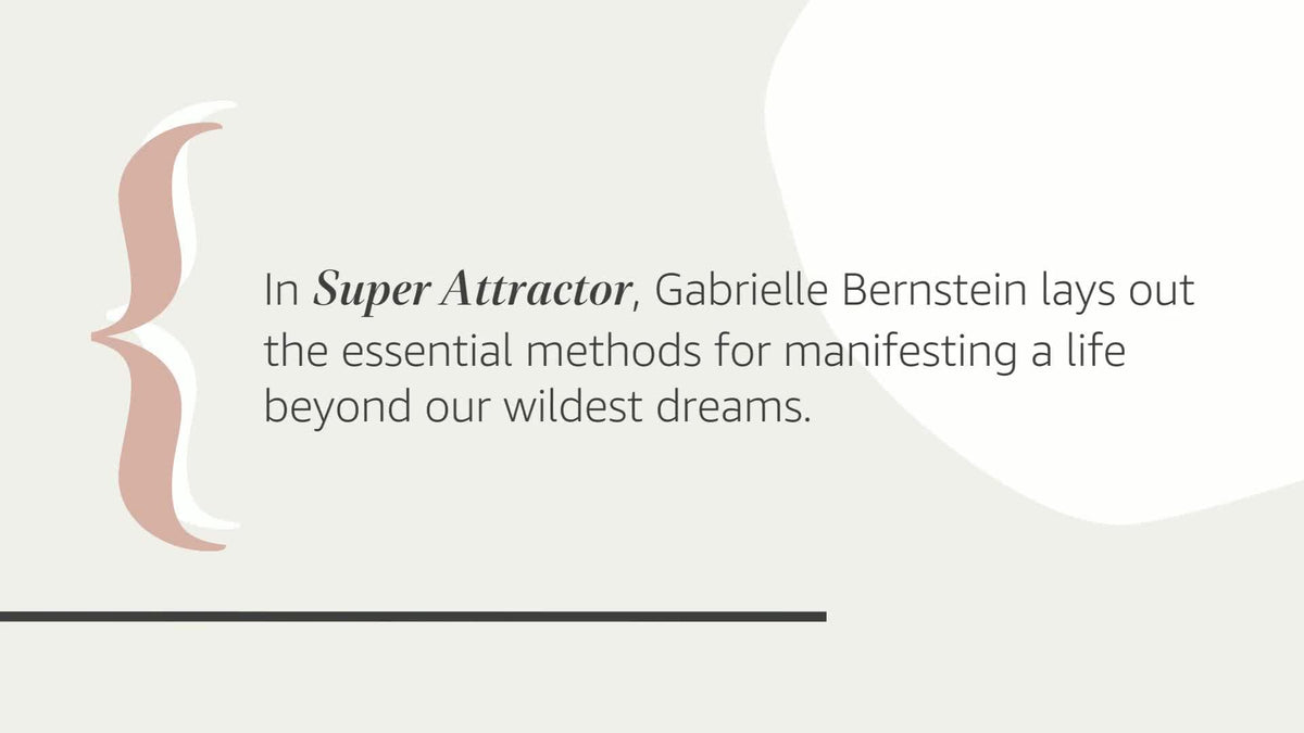 Super Attractor: Methods for Manifesting a Life beyond Your