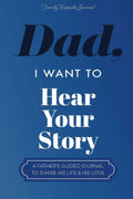 Dad, I Want to Hear Your Story: A Fathers Guided Journal To