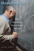 Measuring Up: What Educational Testing Really Tells Us by Ko