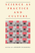 Science as Practice and Culture by Andrew Pickering