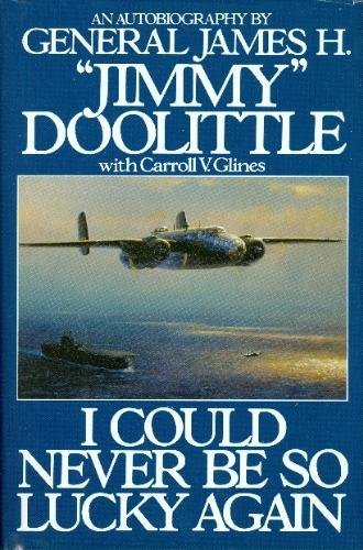 I Could Never Be So Lucky Again: An Autobiography by Doolitt